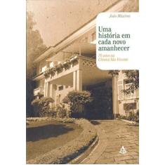 Imagem de História Em Cada Novo Amanhecer, Uma - 70 Anos Na - João Maximo - 9788575420911