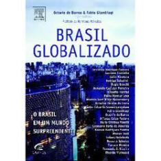Imagem de Brasil Globalizado - O Brasil em um Mundo Surpreendente - Giambiagi, Fabio; Barros, Octavio De - 9788535228380