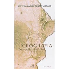 Imagem de Geografia; Pequena Historia Critica - Moraes, Antonio Carlos Robert - 9788574193601