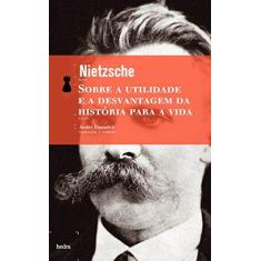 Imagem de Sobre A Utilidade e A Desvantagem da História Para A Vida - Nietzsche - 9788577155453