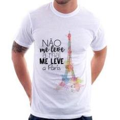 Imagem de Camiseta Não Me Leve A Mal, Me Leve A Paris - Foca Na Moda