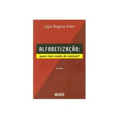 Imagem de Alfabetização. Quem Tem Medo De Ensinar? - Capa Comum - 9788524918995
