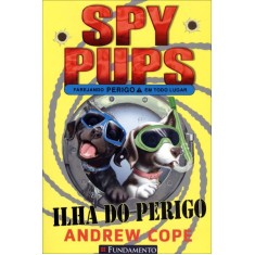 Imagem de Spy Pups - Ilha do Perigo - Cope, Andrew - 9788539505647
