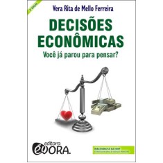 Imagem de Decisões Econômicas - Você Já Parou Para Pensar? - Ferreira, Vera Rita De Mello - 9788563993144