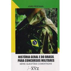 Imagem de História Geral e do Brasil Para Concursos Militares - Série Questões Comentadas - João Pestana - 9788564931244