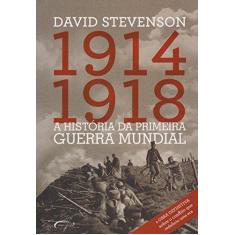 Imagem de 1914-1918 - A História Da Primeira Guerra Mundial - Stevenson, David - 9788542808193