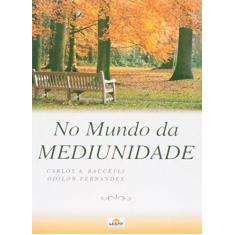 Imagem de No Mundo da Mediunidade - Carlos Antônio Baccelli - 9788588429048