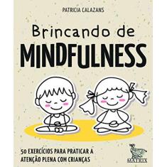 Imagem de Brincando de Mindfulness - Patricia Calazans - 9788582304631