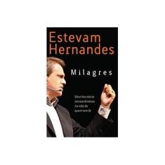 Imagem de Milagres - Deus Faz Coisas Extraordinárias na Vida de Quem Tem Fé - Hernandes, Estevam - 9788578604189
