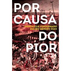Imagem de Por Causa do Pior - Fingermann, Dominique; Dias, Mauro Mendes - 9788573212150