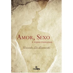 Imagem de Amor, Sexo e Vidas Passadas - Di Bernardi, Ricardo - 9788563808202