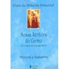 Imagem de Nossa Senhora do Carmo - A Virgem do Escapulário - Pimentel, Elam De Almeida - 9788532639813
