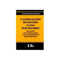 Imagem de O Sindicalismo Brasilero Clama Por Socorro - Oliveira, Fernando Alves De - 9788536100234