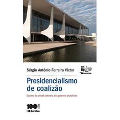 Imagem de Presidencialismo de Coalizão - Exame do Atual Sistema de Governo Brasileiro - Série Idp - Victor, Sérgio Antônio Ferreira - 9788502631601