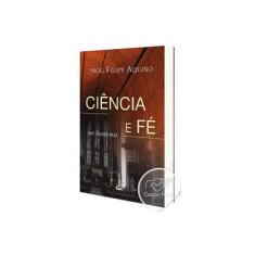 Imagem de Ciência e Fé em Harmonia - Felipe Aquino - 9788588158276