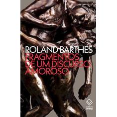 Imagem de Fragmentos de Um Discurso Amoroso - Roland Barthes - 9788539307609