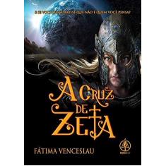 Imagem de Cruz de Zeta, A: E se Você Descobrisse que Não É Quem Você Pensa? - Fátima Venceslau - 9788537010105
