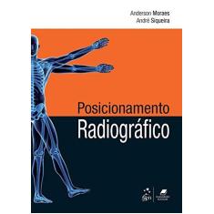 Imagem de Posicionamento Radiográfico - André Siqueira;moraes, Anderson; - 9788527730273