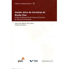 Imagem de Gestão Ativa de Carteiras de Renda Fixa - Vol. 22 - Col. Academia-Empresa - Milan, Pedro Luiz Albertin Bono - 9788576748694