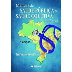 Imagem de Manual de saúde pública e saúde coletiva no Brasil - Juan Stuardo Yazlle Rocha - 9788538807735
