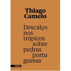 Imagem de Descalço nos Trópicos. Sobre Pedras Portuguesas - Thiago Camelo - 9788569020226
