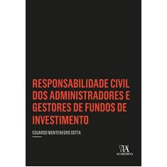 Imagem de Responsabilidade Civil dos Administradores e Gestores de Fundos de Investimento - Eduardo Montenegro Dotta - 9788584934140