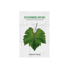 Imagem de Evangelhos Nu, O - A Verdade que Talvez Você Nunca Ouça na Igreja - Andrew Farley - 9788538302179