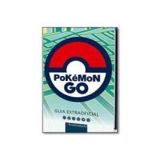 Imagem de Pokémon Go: Guia Essencial Independente e Não Oficial - G.P. Putnam S. Sons - 9788539514519