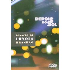 Imagem de Depois do Sol - 3ª Ed. 2014 - Brandão, Ignácio De Loyola - 9788526020559