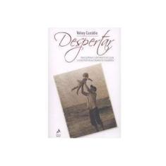 Imagem de Despertar. Para Superar o Sentimento de Culpa e Construir Relacionamentos Saudáveis - Volney Custódio - 9788578671549