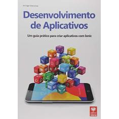 Imagem de Desenvolvimento de Aplicativos. Um Guia Prático Para Criar Aplicativos com Ionic - Erik Ieger Dobrychtop - 9788537105245