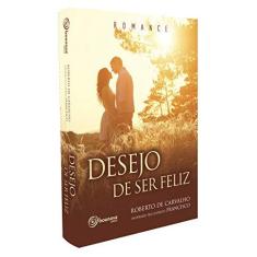 Imagem de Desejo de Ser Feliz - Roberto De Carvalho - 9788583531104