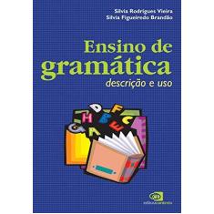 Imagem de Ensino de Gramática - Descrição e Uso - Brandao, Silvia Figueiredo; Vieira, Silvia - 9788572443470