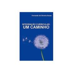 Imagem de Integração Curricular - Um Caminho - Souza, Fernando De Oliveira; - 9788580611045