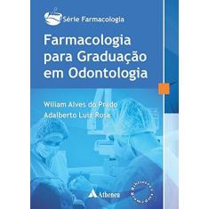 Imagem de Farmacologia Para Graduação Em Odontologia - Série Farmacologia - Prado, Wiliam Alves Do - 9788538806479