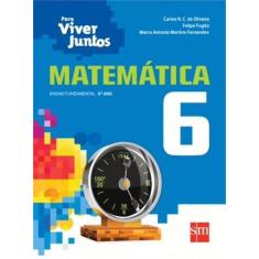 Imagem de Matemática: Ensino Fundamental - 6º Ano - Coleção Para Viver Juntos - Felipe Fugita, Carlos N.C. De Oliveira, Marco Antonio Martins Fernandes - 9788541806206