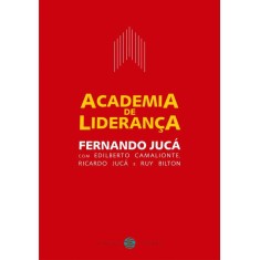Imagem de Academia de Liderança - Como Desenvolver Sua Capacidade de Liderar - Jucá, Fernando - 9788561773250