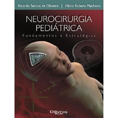 Imagem de Neurocirurgia Pediátrica - Fundamentos e Estratégias - Oliveira, Ricardo Santos De; Machado, Helio Rubens - 9788586703713