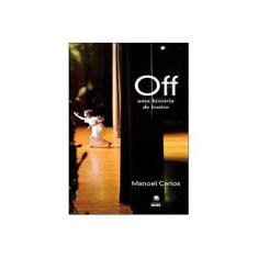 Imagem de Off - Uma História de Teatro - Manoel Carlos - 9788525040572