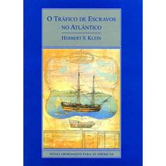 Imagem de Tráfico de Escravos no Atlântico, O: Novas Abordagens Para as Américas - Herbert S. Klein - 9788587528797