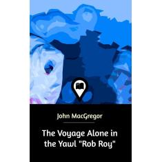 Imagem de The Voyage Alone In The Yawl Rob Roy