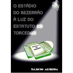 Imagem de O Estádio Bezerrão à Luz do Estatuto do Torcedor - Márcio Almeida - 9788581967462