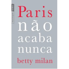 Imagem de Paris Não Acaba Nunca - Milan, Betty - 9788577993857