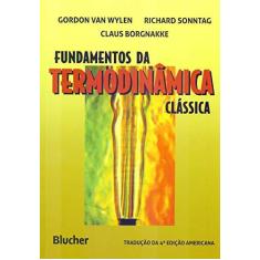 Imagem de Fundamentos da Termodinâmica Clássica - 4ª Ed. - Wylen, Gordon J. Van - 9788521201359