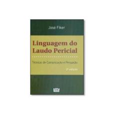 Imagem de Linguagem do Laudo Pericial - Técnicas de Comunicação e Persuasão - 2ª Ed. 2010 - Fiker, Jose - 9788574562643