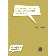 Imagem de Racismo, Sexismo e Desigualdade No Brasil - Col. Consciência Em Debate - Carneiro, Sueli - 9788587478467