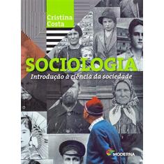 Imagem de Sociologia - Introdução À Ciência Da Sociedade - 5ª Ed. 2016 - Cristina Costa; - 9788516104764
