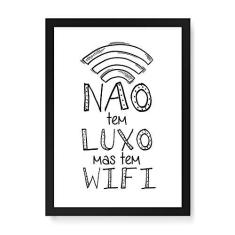 Imagem de Arte Maníacos Quadro Decorativo Não Tem Luxo Mas Tem WIFI - 23x16,25cm (Moldura caixa em laca )