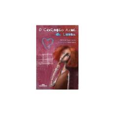 Imagem de O Coração Azul de Luísa - Patrícia Engel Secco; Patrícia Engel Secco - 9788506061923