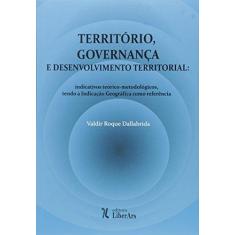 Imagem de Território, Governança e Desenvolvimento Territorial - Valdir Roque Dallabrida - 9788564783973